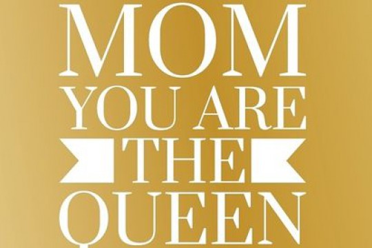 There's Only One Queen: Mom